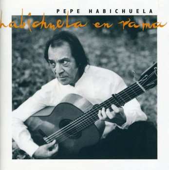 Album Pepe Habichuela: Habichuela En Rama