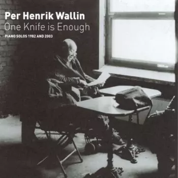 One Knife Is Enough (Piano Solos 1982 And 2003)