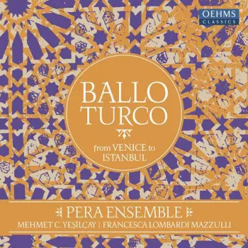 Pera Ensemble: Ballo Turco from Venice to Istanbul 