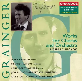 Percy Grainger: Works For Chorus And Orchestra