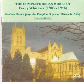 Percy Whitlock: The Complete Organ Works of Percy Whitlock (1903-1946) Volume Three