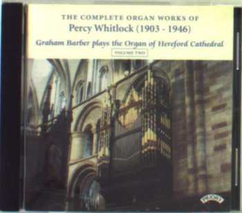 Percy Whitlock: The Complete Organ Works of Percy Whitlock (1903-1946) Volum Two