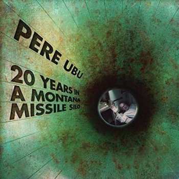 LP Pere Ubu: 20 Years In A Montana Missile Silo 249952
