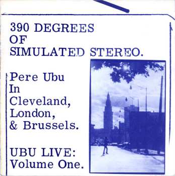 Album Pere Ubu: 390 Degrees Of Simulated Stereo. Ubu Live: Volume One