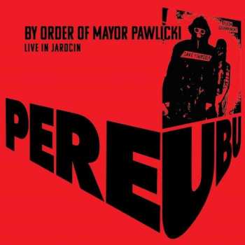 2CD Pere Ubu: By Order Of Mayor Pawlicki (Live In Jarocin) 279680