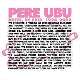 Album Pere Ubu: Drive, He Said 1994-2002