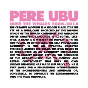 4LP/Box Set Pere Ubu: Nuke The Whales 2006-2014 470908