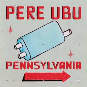 Album Pere Ubu: Pennsylvania