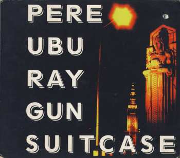 Album Pere Ubu: Ray Gun Suitcase