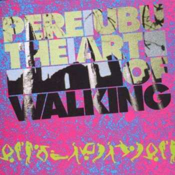 Album Pere Ubu: The Art Of Walking