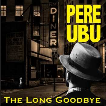 Album Pere Ubu: The Long Goodbye