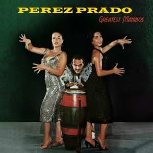 Album Perez Prado: Greatest Mambos