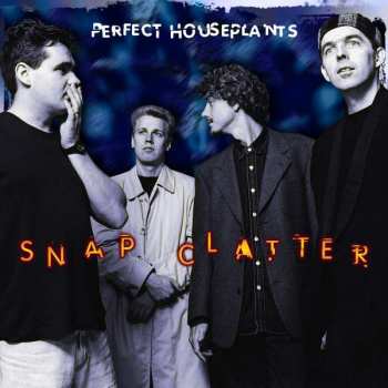 Album Perfect Houseplants: Snap Clatter