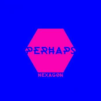 Album Perhaps: Hexagon