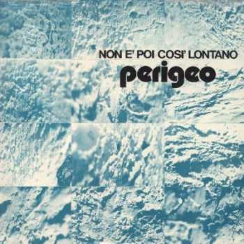 Album Perigeo: Non E' Poi Cosi' Lontano