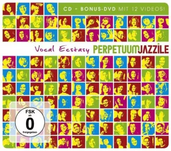 Perpetuum Jazzile: Vocal Ecstasy