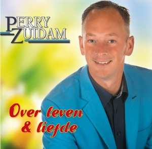 Album Perry Zuidam: Over Leven & Liefde