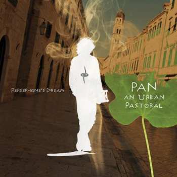 Album Persephone's Dream: Pan: An Urban Pastoral