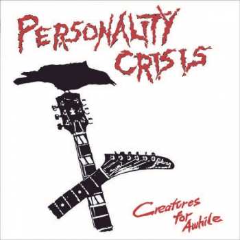 Album Personality Crisis: Creatures For Awhile