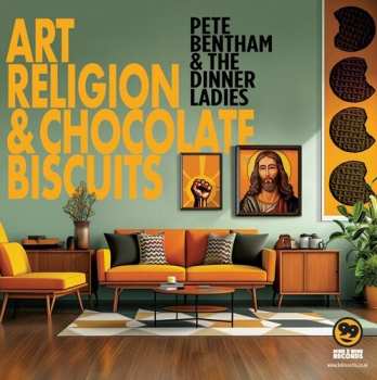 Album Pete Bentham & The Dinner Ladies: Art Religion & Chocolate Biscuits