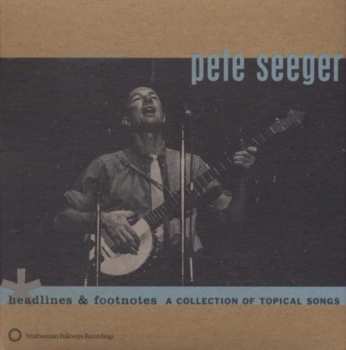 Album Pete Seeger: Headlines & Footnotes (A Collection Of Topical Songs)