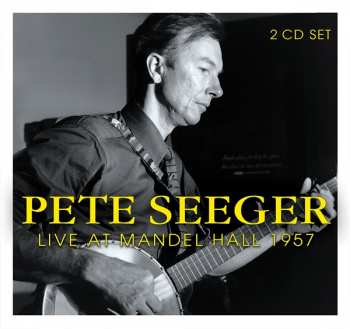 Album Pete Seeger: Live At Mandel Hall 1957