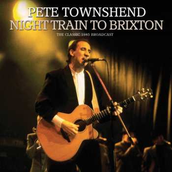 Album Pete Townshend: Night Train To Brixton