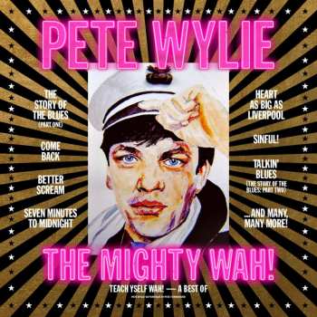 Album Pete Wylie & The Mighty Wah!: Teach Yself Wah! - The Best Of Pete Wylie & The Mighty Wah!