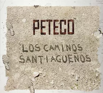 Peteco Carabajal: Los Caminos Santiagueños