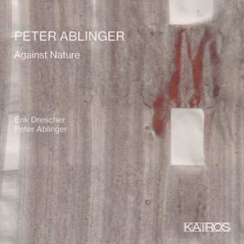 Album Peter Ablinger: Against Nature