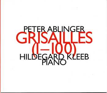 Album Peter Ablinger: Grisailles (1-100)