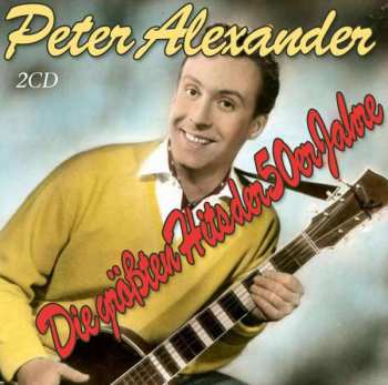 Album Peter Alexander: Die Größten Hits Der 50er Jahre