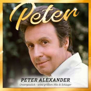 Album Peter Alexander: Peter (Unvergesslich - Seine Größten Hits & Schlager)