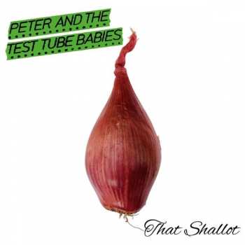 CD Peter And The Test Tube Babies: That Shallot 36039