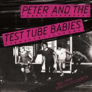 Album Peter And The Test Tube Babies: The Punk Singles Collection