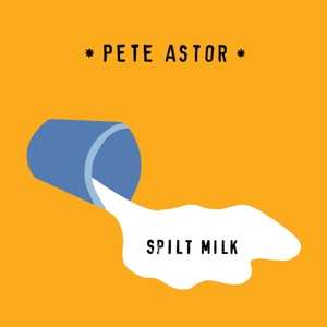 Album Peter Astor: Spilt Milk