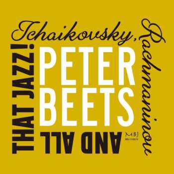 Album Peter Beets: Tchaikovsky, Rachmaninov And All That Jazz!