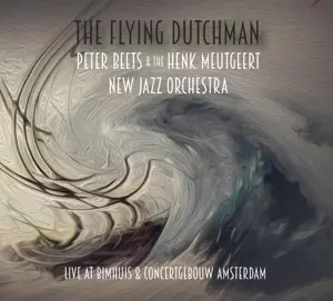 Peter Beets: The Flying Dutchman (Live At Bimhuis & Concertgebouw Amsterdam)