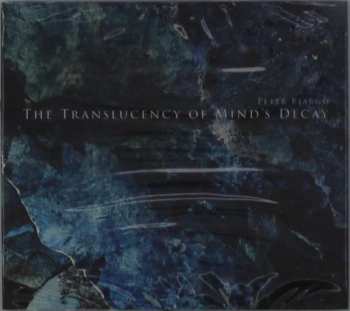 CD Peter Bjärgö: The Translucency Of Mind’s Decay 269831