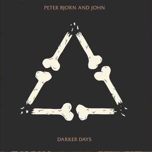 Album Peter Bjorn And John: Darker Days