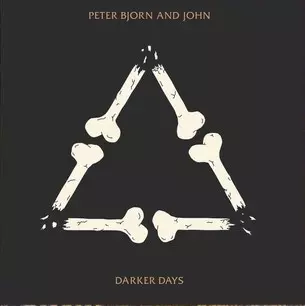 Peter Bjorn And John: Darker Days