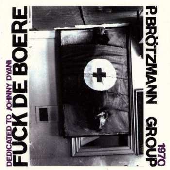 Album Peter Brötzmann Group: Fuck De Boere (Dedicated To Johnny Dyani)