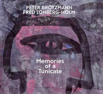 Album Peter Brötzmann: Memories Of A Tunicate