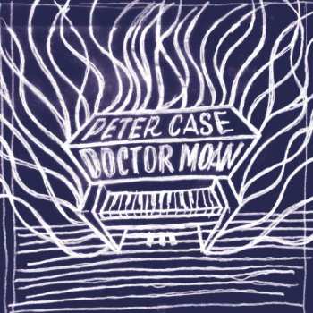 CD Peter Case: Doctor Moan DIGI 464227