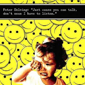 Album Peter Dolving: Just 'Cause You Can Talk Don't Mean I Have To Listen