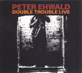 Peter Ehwald: Double Trouble Live