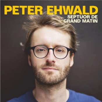 Album Peter Ehwald: Septuor De Grand Matin