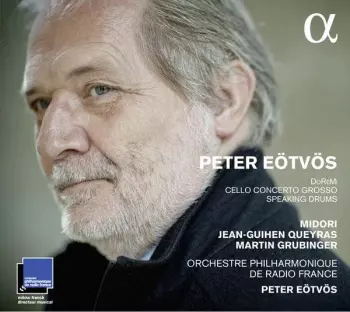Peter Eötvös: DoReMi, Speaking Drums, Cello Concerto Grosso 