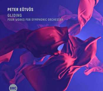 Album Peter Eötvös: Gliding - Four Works For Symphonic Orchestra