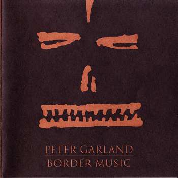 Album Peter Garland: Border Music